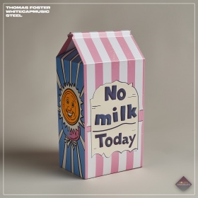 THOMAS FOSTER X WHITECAPMUSIC X STEEL - NO MILK TODAY
